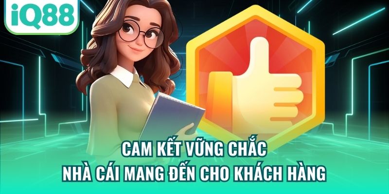 Cam kết vững chắc nhà cái mang đến cho khách hàng