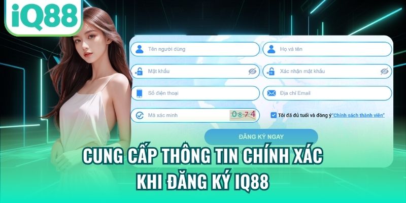 Cung cấp thông tin chính xác khi đăng ký IQ88