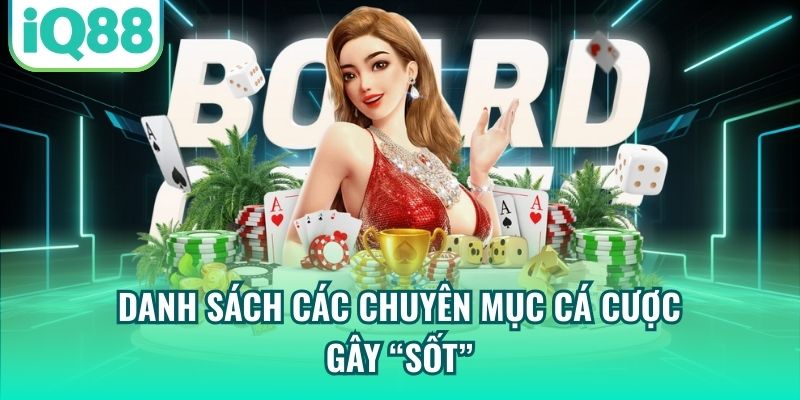 Danh sách các chuyên mục cá cược gây “sốt”